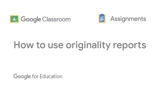 How to use originality reports in Google Classroom and Assignments