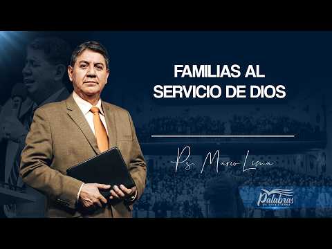 96 | Familias al servicio de Dios - Ps. Mario Lima | Palabras de vida eterna