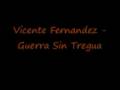Vicente Fernandez - Guerra Sin Tregua