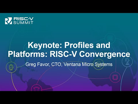 Keynote: Profiles and Platforms: RISC-V Convergence - Greg Favor, CTO, Ventana Micro Systems