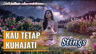 Download lagu Kau Tetap Kuhajati - Stings | Soft Ballads Slow Rock Fusion ( Cover by TuneVia ) mp3