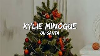 Kylie Minogue - Oh Santa (Lyrics) 🎵