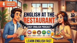 English at the Restaurant | Easy English Podcast for Conversations | Learn English Fast