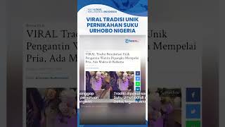 Tradisi Unik Pernikahan Suku Urhobo di Nigeria, Pengantian Wanita Naik-Turun di Depan Mempelai Pria