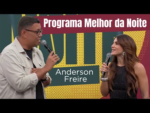 Anderson Freire | Programa Melhor da Noite