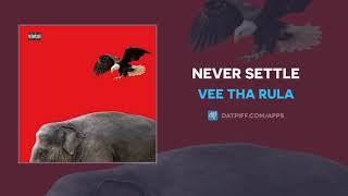 Vee Tha Rula - Never Settle (AUDIO)