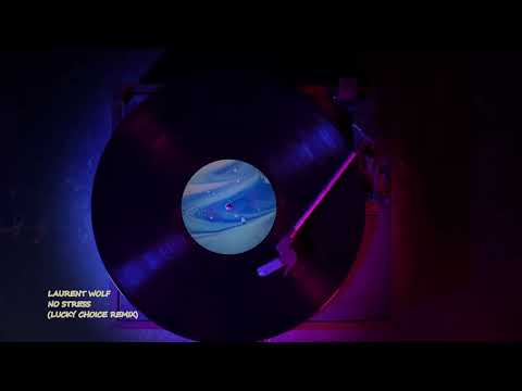 Laurent Wolf – No Stress (Lucky Choice Remix)