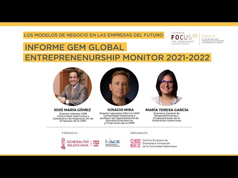 Presentacin Informe GEM Global Entreprenenurship Monitor 2021-2022 | Semana Focus Pyme y Emprendimiento Comunitat Valenciana 2022[;;;][;;;]