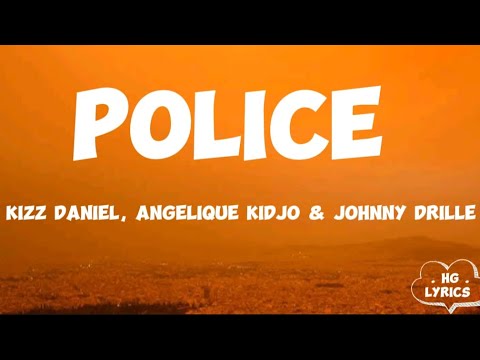Kizz Daniel, Angelique Kidjo & Johnny Drille - Police ( Lyrics Video )