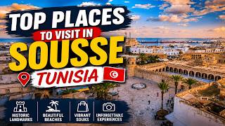 Sousse Tunisia : Top Places to Visit  | Beaches, History & Culture Travel Guide