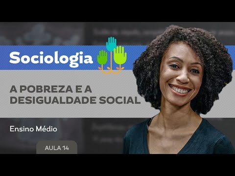 A Pobreza e a desigualdade social - Sociologia - Ensino Médio
