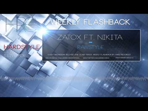 Weekly Flashback - Zatox Ft. Nikita - Rawstyle (Week #7) |HD;HQ|