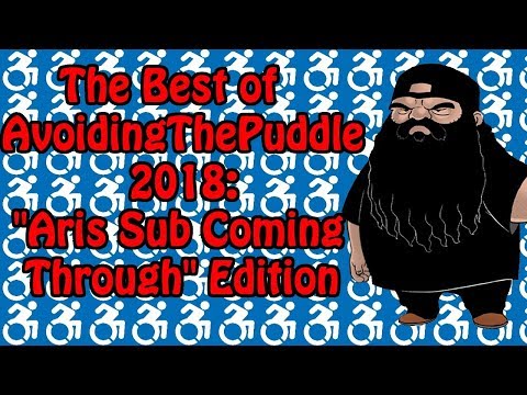 [Fan Compilation] The Best of AvoidingThePuddle 2018 - "Aris Sub Coming Through" Edition