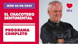 Chacotero Sentimental: Programa completo Miércoles 06/08/2025