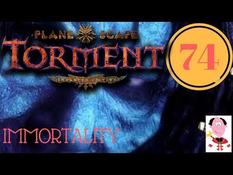 Immortality - Episode 74 - Planescape Torment: Enhanced Edition