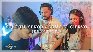 Primera Fe - Solo tú, Señor / Lléname Señor (Como el ciervo) | @marcoswitt ft. Carlos Ibáñez