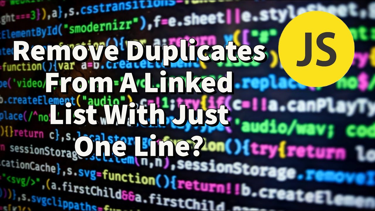 Remove Duplicates From A Linked List With Just One Line? Beautiful JavaScript ES6!