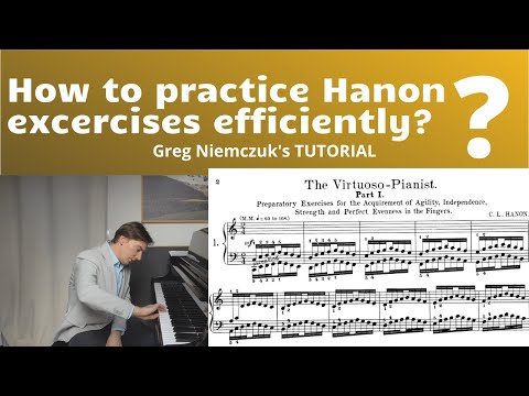 HANON Piano Excercises - How to practice efficently [TUTORIAL] - Greg Niemczuk
