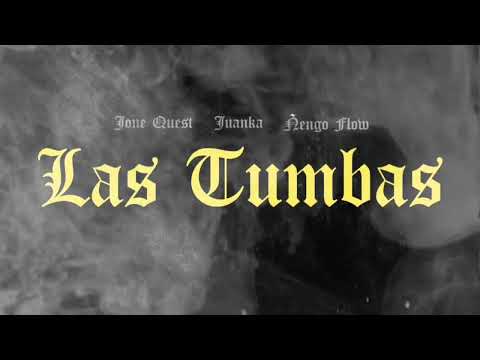 Las Tumbas - Jone Quest  Juanka  Ñengo Flow
