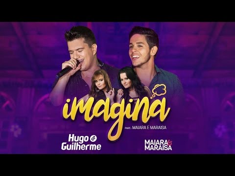 Hugo e Guilherme - IMAGINA Part. Maiara e Maraisa [Vídeo Oficial]