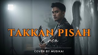 Download lagu Takkan Pisah - Eren (Rock Cover by MusikAi) mp3