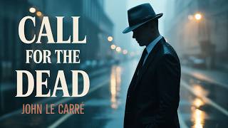 John le Carré Reads: "Call for the Dead" | George Smiley Spy Audiobook