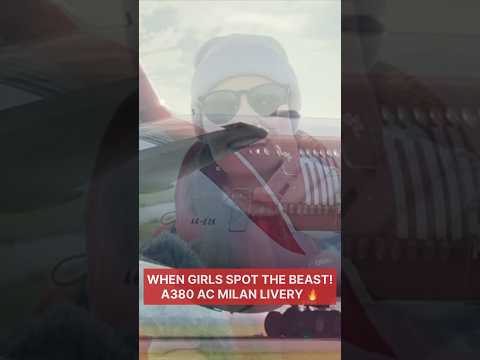 A380 AC MILAN LIVERY 🔥 WHEN GIRLS SPOT THE BEAST!