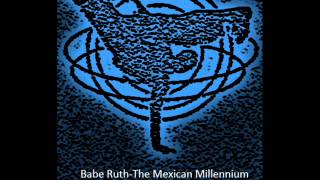 Music video thumbnail preview for Babe Ruth The Mexican Millennium by Babe Ruth
