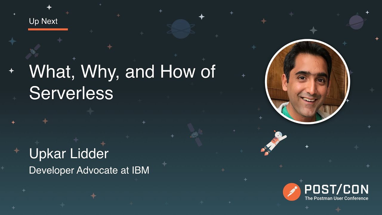 What, Why, and How of Serverless: Upkar Lidder, IBM | POST/CON 2019