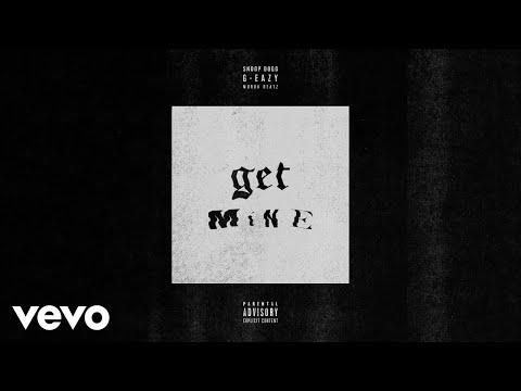 G-Eazy - Get Mine ft. Snoop Dogg (Audio)