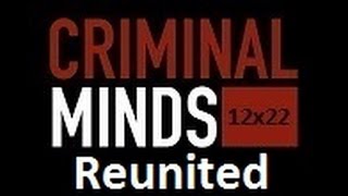 Criminal Minds - Reunited (12x22)