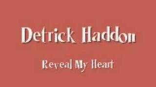 Detrick Haddon - Reveal My Heart