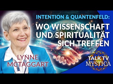 Lynne McTaggart - Gedanken im Quantenfeld: Wo Wissenschaft und Bewusstsein zusammenkommen | MYSTICA
