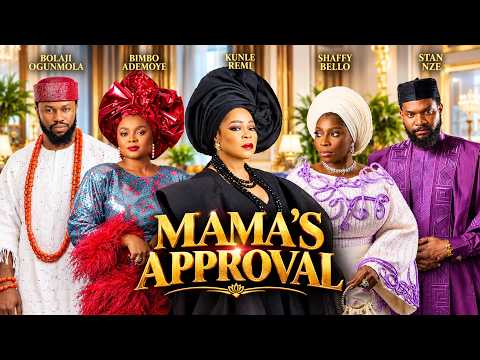 MAMA'S APPROVAL | BIMBO ADEMOYE | KUNLE REMI | SHAFFY BELLO | BOLAJI | Latest Nigerian Movie 2026