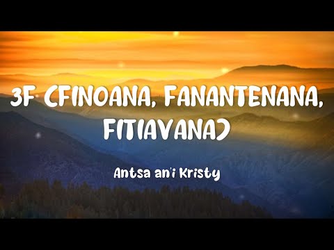 Antsa an'i Kristy - 3F (Finoana, Fanantenana, Fitiavana) (Tononkira)