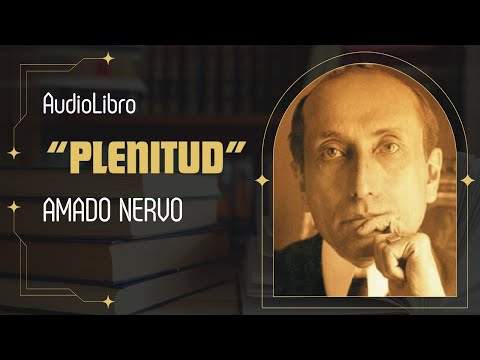 PLENITUD - AMADO NERVO (AUDIOLIBRO COMPLETO)