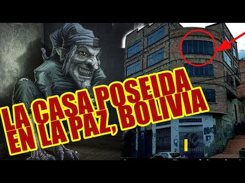 LA CASA POSEIDA DE LA PAZ, BOLIVIA | HISTORIA DE TERROR
