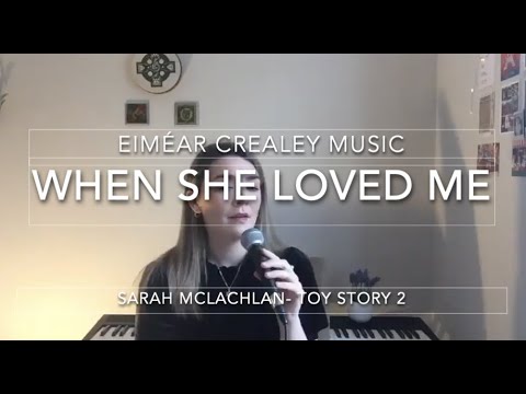 When She Loved Me- Toy Story 2: Sarah McLachlan (Eiméar Crealey)