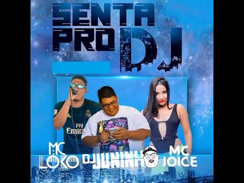 MC LOKO , DJ JUNINHO FEAT MC JOICE - SENTA PRO DJ