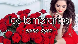 los temerarios - como ayer (con poema)