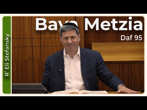 Daf Yomi Bava Metzia Daf 95 by R’ Eli Stefansky
