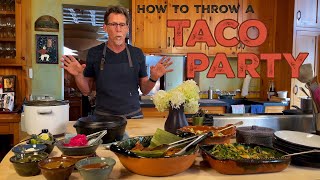 How to Throw the Perfect TACO PARTY | Rick Bayless Taco Manual