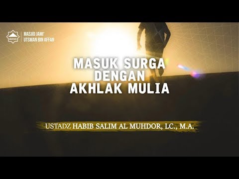Part 2 "Masuk Surga Dengan Akhlak Mulia" - Ust Habib Salim Al-Muhdor, Lc. M.A