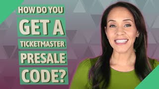How do you get a Ticketmaster presale code?