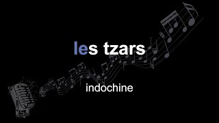 indochine | les tzars | lyrics | paroles | letra |
