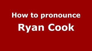 How to pronounce Ryan Cook