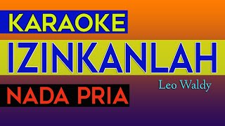 Download lagu IZINKANLAH - KARAOKE NADA PRIA  [ Leo Waldy ] mp3