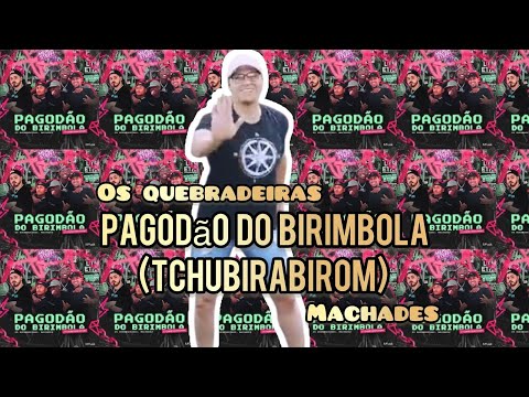 Os Quebradeiras e Machades - Pagodão do Birimbola (Tchubirabirom) (Clipe Dance)