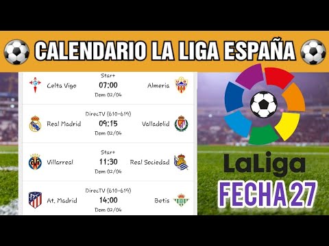 CALENDARIO de la liga española Fecha 27 / Partidos de la liga Hoy España