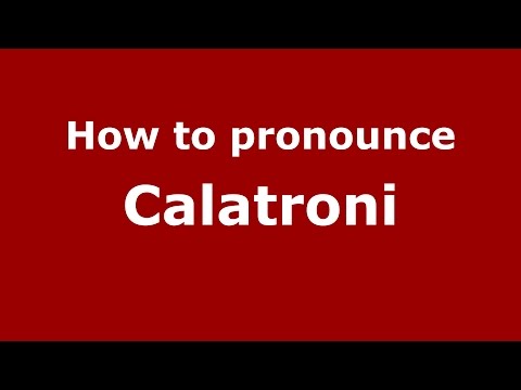 How to pronounce Calatroni